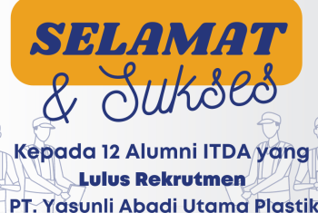 SELAMAT DAN SUKSES KEPADA ALUMNI ITD ADISUTJIPTO YANG LULUS REKRUTMEN PT. YASUNLI ABADI UTAMA PLASTIK